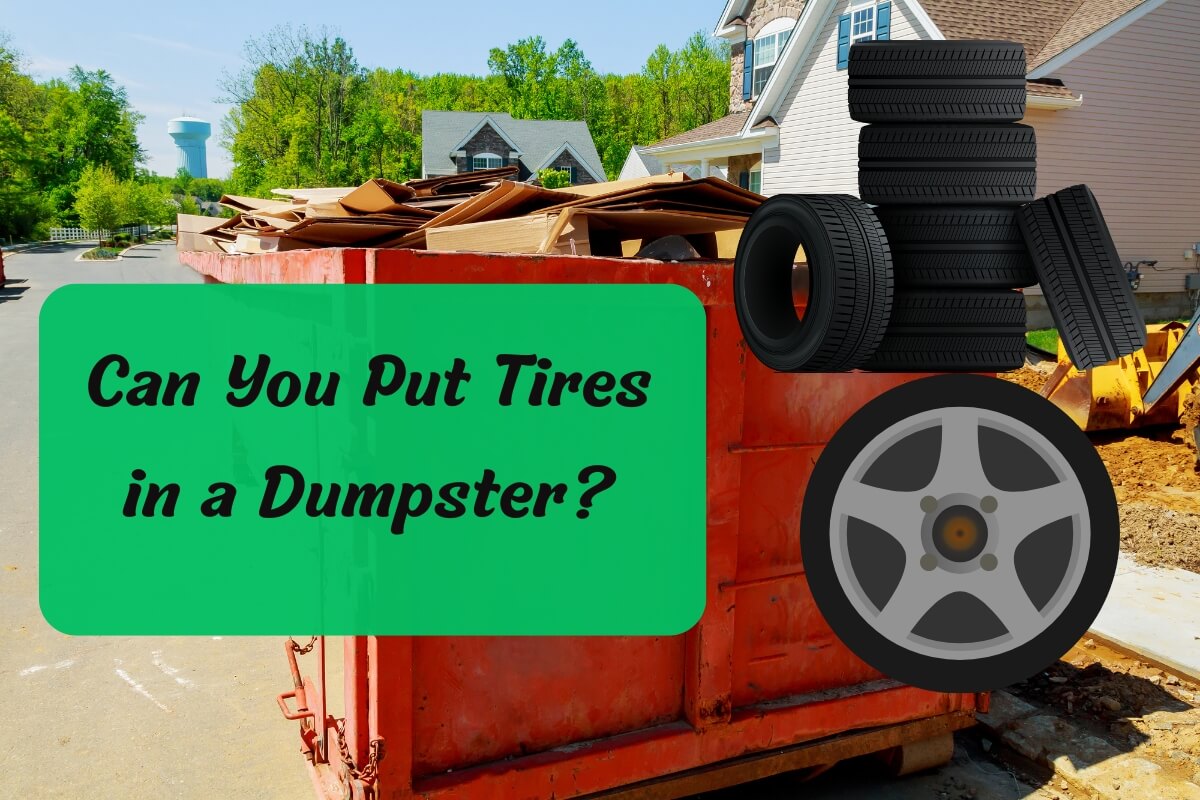 Can You Put Tires in a Dumpster