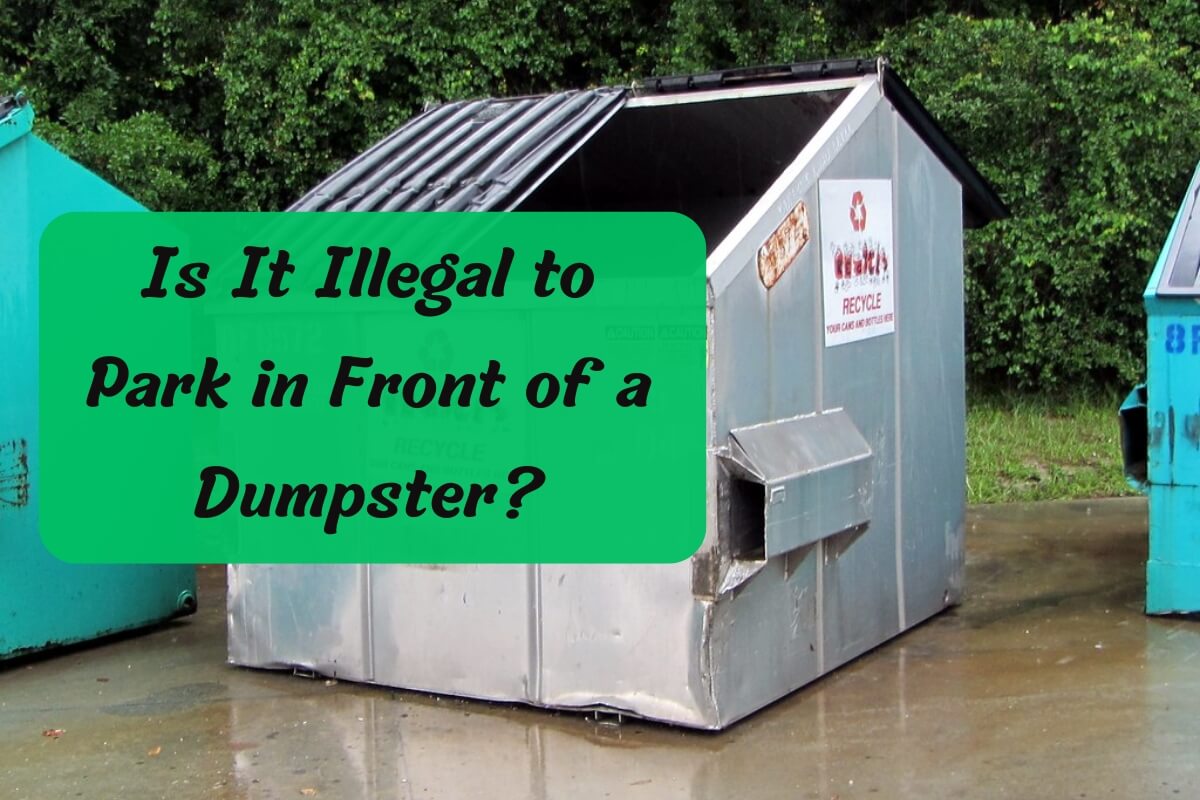 Is It Illegal to Park in Front of a Dumpster