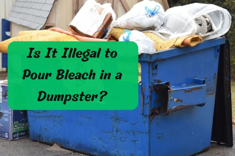 Is It Illegal to Pour Bleach in a Dumpster? (Surprising Truth)