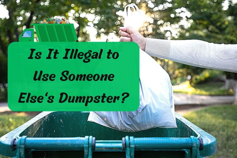 Is It Illegal to Use Someone Else’s Dumpster? Understanding the Law & Consequences