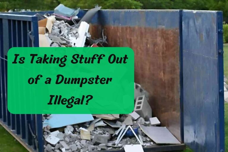 Is Taking Stuff Out of a Dumpster Illegal? Legal Ins & Outs