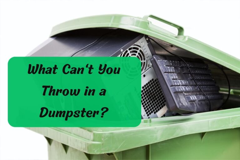What Can’t You Throw in a Dumpster? A Comprehensive Guide