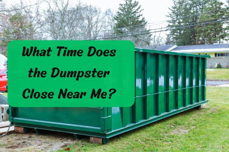 What Time Does the Dumpster Close Near Me? [Must Read