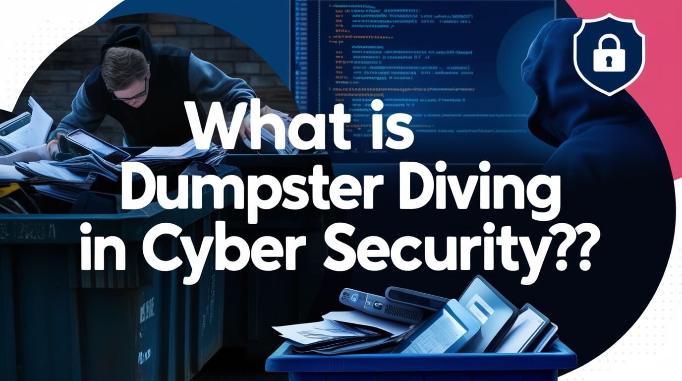 What is Dumpster Diving in Cyber Security